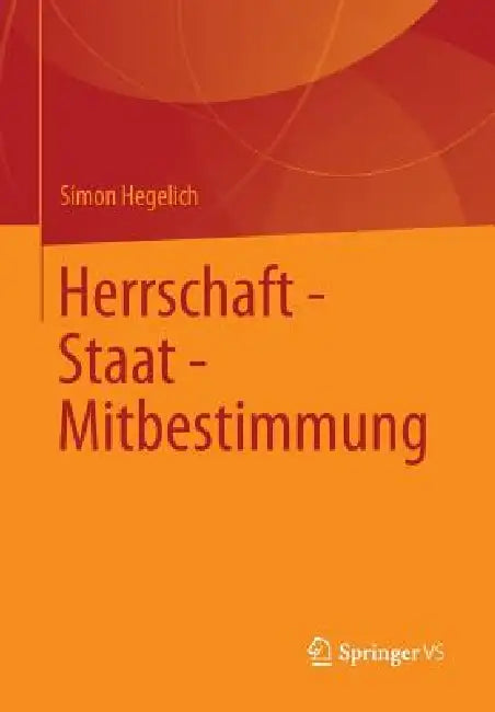 Buy Herrschaft - Staat - Mitbestimmung (English, Simon Hegelich) — BookShops.in