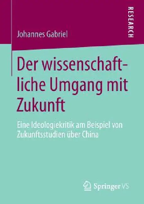 Buy Der Wissenschaftliche Umgang Mit Zukunft (English, Johannes Gabriel) — BookShops.in