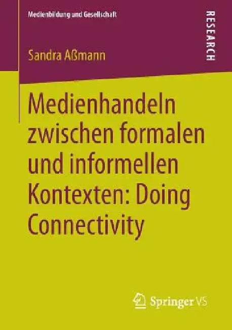 Medienhandeln Zwischen Formalen Und Informellen Kontexten (English, Sandra Aßmann)