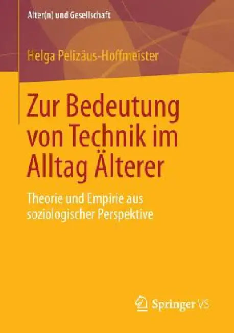 Zur Bedeutung Von Technik Im Alltag Älterer (English, Helga Pelizäus-Hoffmeister)
