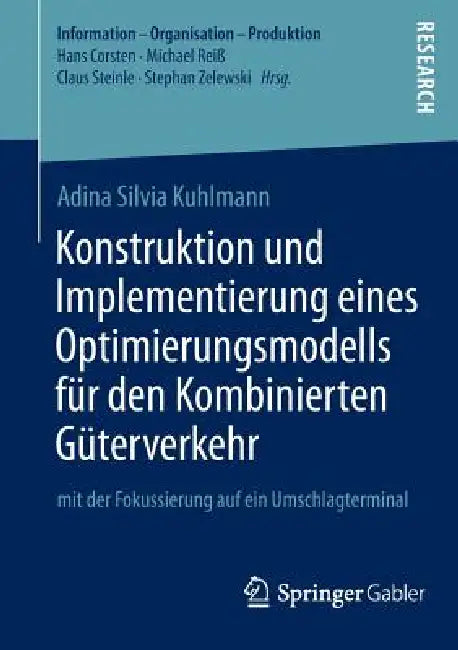 Buy Konstruktion Und Implementierung Eines Optimierungsmodells Für Den Kombinierten Güterverkehr (English, Adina Silvia Kuhlmann) — BookShops.in
