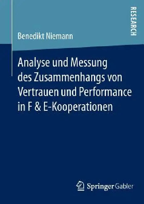 Analyse Und Messung Des Zusammenhangs Von Vertrauen Und Performance in F & E-Kooperationen (English, Benedikt Niemann)