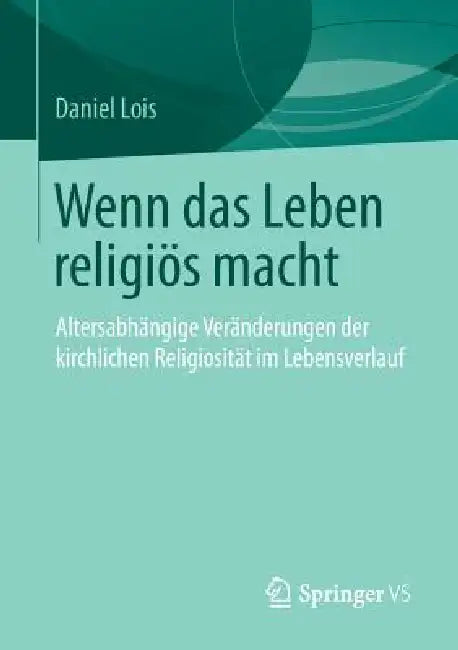 Buy Wenn Das Leben Religiös Macht (English, Daniel Lois) — BookShops.in