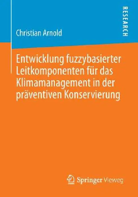 Buy Entwicklung Fuzzybasierter Leitkomponenten Für Das Klimamanagement in Der Präventiven Konservierung (English, Christian Arnold) — BookShops.in