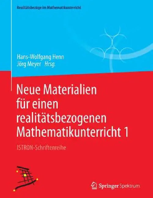 Buy Neue Materialien Für Einen Realitätsbezogenen Mathematikunterricht 1 (English, Hans-Wolfgang Henn | Jörg Meyer) — BookShops.in