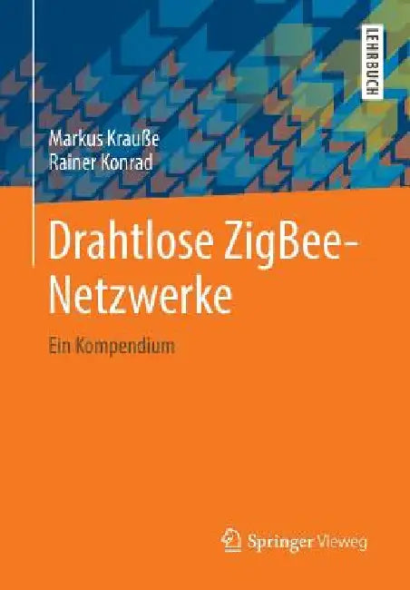 Buy Drahtlose Zigbee-Netzwerke (English, Markus Krauße | Rainer Konrad) — BookShops.in