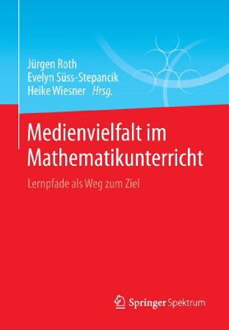 Buy Medienvielfalt Im Mathematikunterricht (English, Jürgen Roth | Evelyn Süss-Stepancik | Heike Wiesner) — BookShops.in