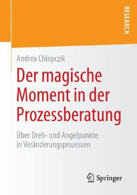 Der Magische Moment in Der Prozessberatung (English, Andrea Chlopczik)