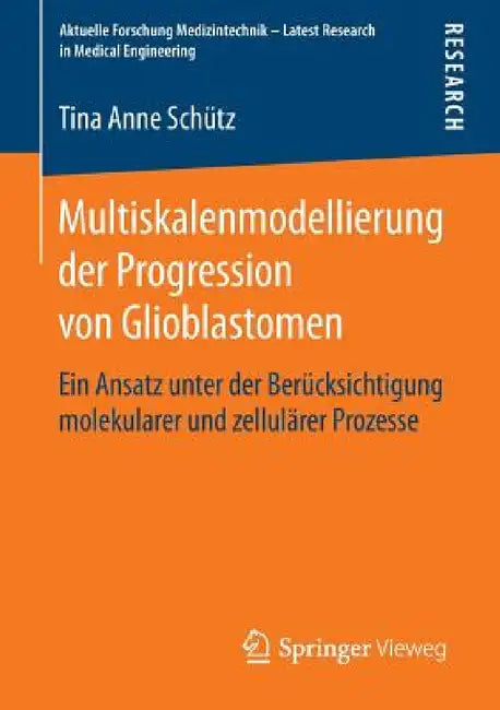 Buy Multiskalenmodellierung Der Progression Von Glioblastomen (English, Tina Anne Schütz) — BookShops.in