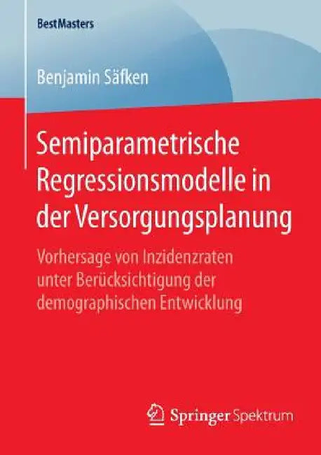 Buy Semiparametrische Regressionsmodelle in Der Versorgungsplanung (English, Benjamin Säfken) — BookShops.in