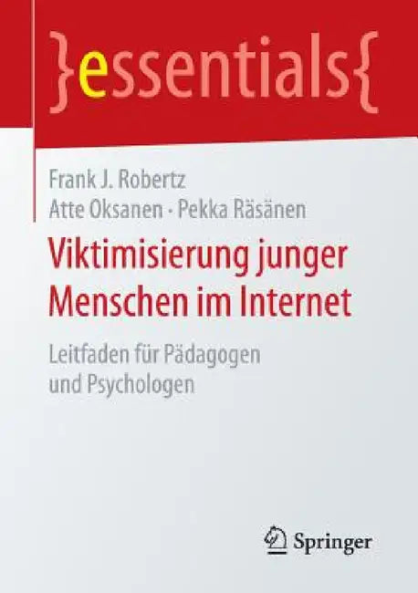 Buy Viktimisierung Junger Menschen Im Internet | by Frank J. Robertz | Atte Oksanen | Pekka Räsänen | Springer | by Frank J. Robertz | Atte Oksanen | Pekka Räsänen | Springer | by Frank J. Robertz | Atte Oksanen | Pekka Räsänen | Springer | by Frank J. Robertz | Atte Oksanen | Pekka Räsänen | Springer | by Frank J. Robertz | Atte Oksanen | Pekka Räsänen | Springer | by Frank J. Robertz | Atte Oksanen | Pekka Räsänen | Springer | by Frank J. Robertz | Atte Oksanen | Pekka Räsänen | Springer | by Fran — BookShops.in