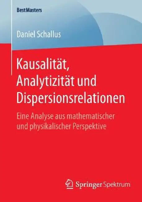 Buy Kausalität, Analytizität Und Dispersionsrelationen (English, Daniel Schallus) — BookShops.in