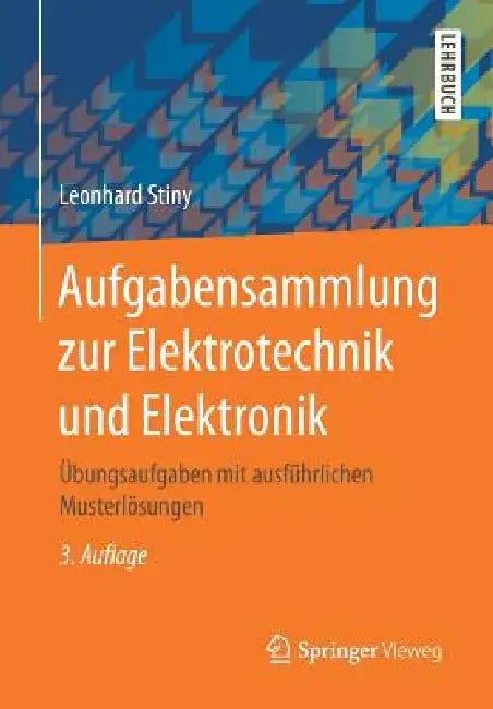 Buy Aufgabensammlung Zur Elektrotechnik Und Elektronik (English, Leonhard Stiny) — BookShops.in
