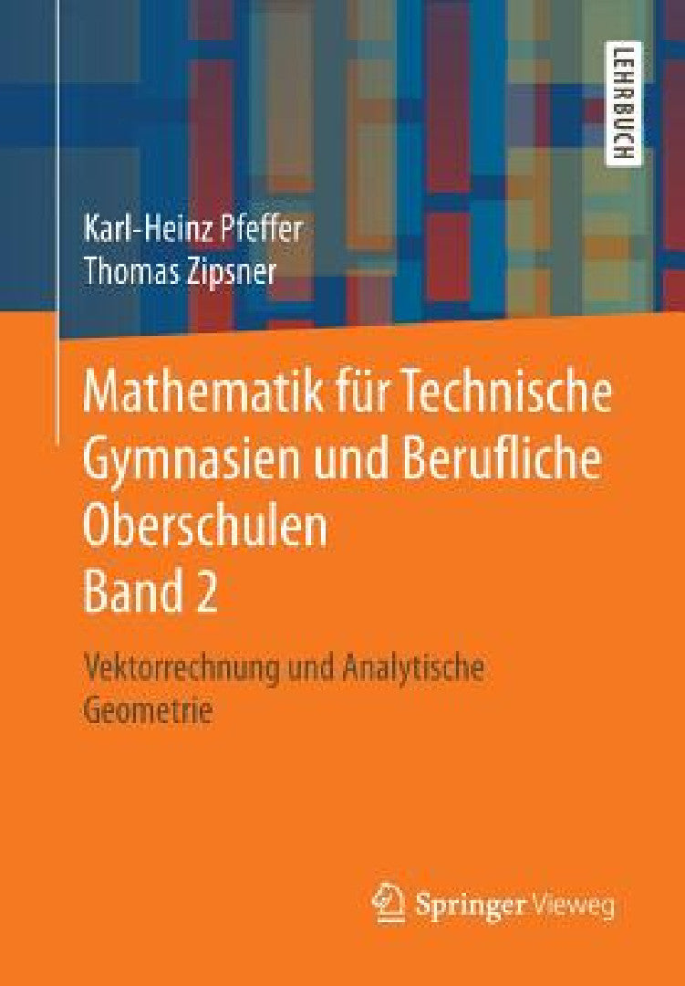 Buy Mathematik Für Technische Gymnasien Und Berufliche Oberschulen Band 2 (English, Karl-Heinz Pfeffer | Thomas Zipsner) — BookShops.in
