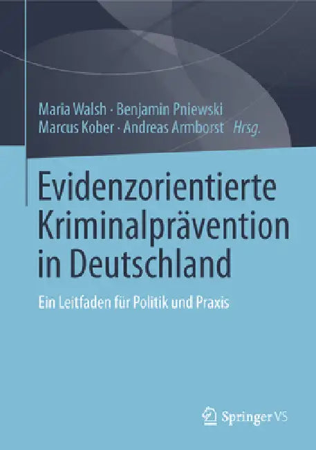 Buy Evidenzorientierte Kriminalprävention in Deutschland (English, Maria Walsh | Benjamin Pniewski | Marcus Kober) — BookShops.in