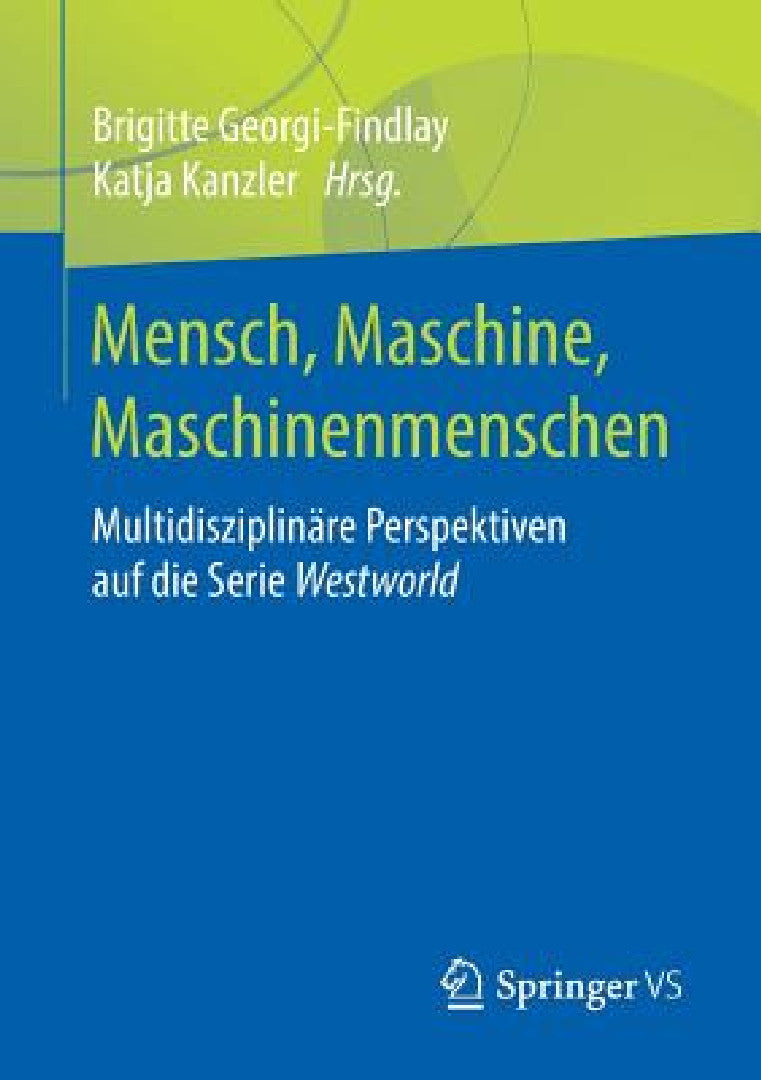 Buy Mensch, Maschine, Maschinenmenschen (English, Brigitte Georgi-Findlay | Katja Kanzler) — BookShops.in