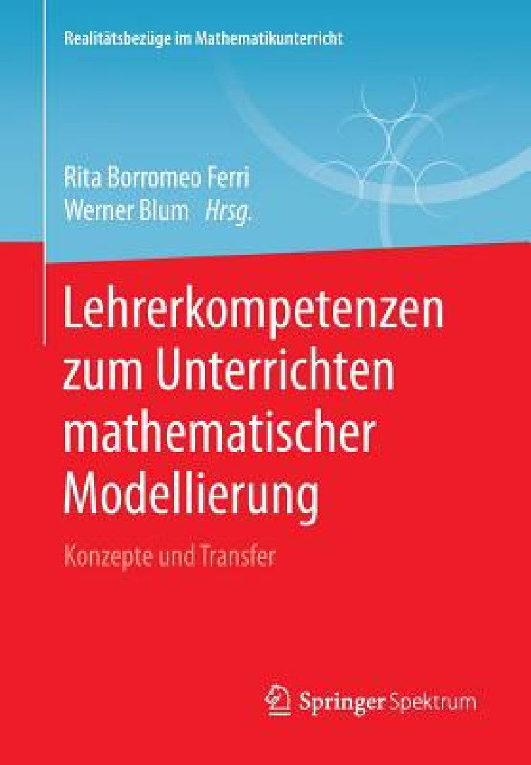 Buy Lehrerkompetenzen Zum Unterrichten Mathematischer Modellierung (English, Rita Borromeo Ferri | Werner Blum) — BookShops.in