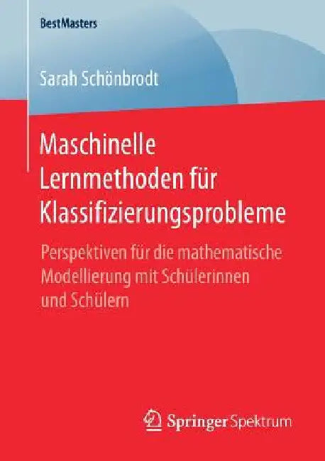Buy Maschinelle Lernmethoden Für Klassifizierungsprobleme (English, Sarah Schönbrodt) — BookShops.in