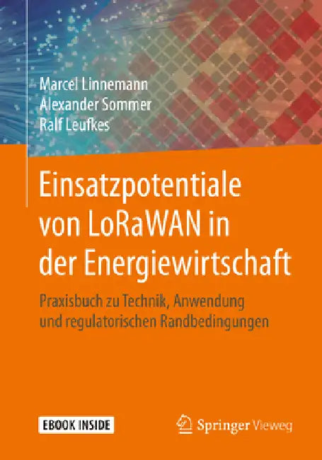 Einsatzpotentiale Von Lorawan in Der Energiewirtschaft (English, Marcel Linnemann | Alexander Sommer | Ralf Leufkes)