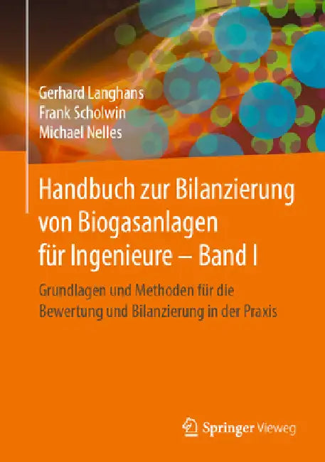 Buy Handbuch Zur Bilanzierung Von Biogasanlagen Für Ingenieure - Band I (English, Gerhard Langhans | Frank Scholwin | Michael Nelles) — BookShops.in