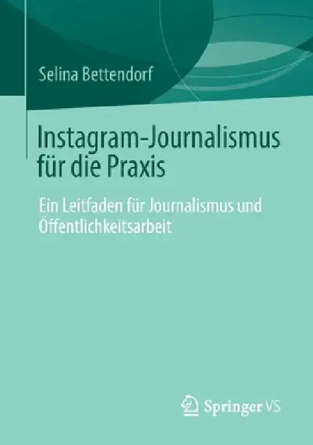 Instagram-Journalismus Für Die PRAXIS (English, Selina Bettendorf)