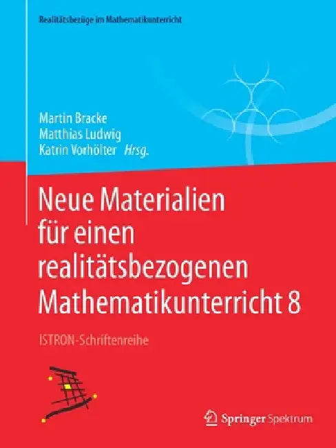 Buy Neue Materialien Für Einen Realitätsbezogenen Mathematikunterricht 8 (English, Martin Bracke | Matthias Ludwig | Katrin Vorhölter) — BookShops.in