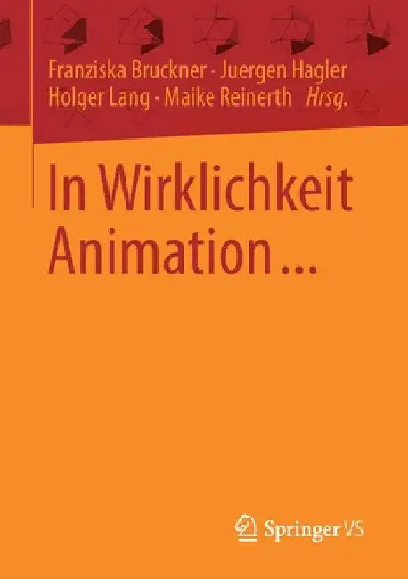 Buy In Wirklichkeit Animation... (English, Franziska Bruckner | Juergen Hagler | Holger Lang) — BookShops.in