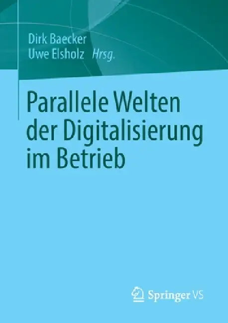 Buy Parallele Welten Der Digitalisierung Im Betrieb | by Dirk Baecker | Uwe Elsholz | Springer vs | by Dirk Baecker | Uwe Elsholz | Springer vs | by Dirk Baecker | Uwe Elsholz | Springer vs | by Dirk Baecker | Uwe Elsholz | Springer vs | by Dirk Baecker | Uwe Elsholz | Springer vs | by Dirk Baecker | Uwe Elsholz | Springer vs | by Dirk Baecker | Uwe Elsholz | Springer vs | by Dirk Baecker | Uwe Elsholz | Springer vs | by Dirk Baecker | Uwe Elsholz | Springer vs | by Dirk Baecker | Uwe Elsholz | Spri — BookShops.in