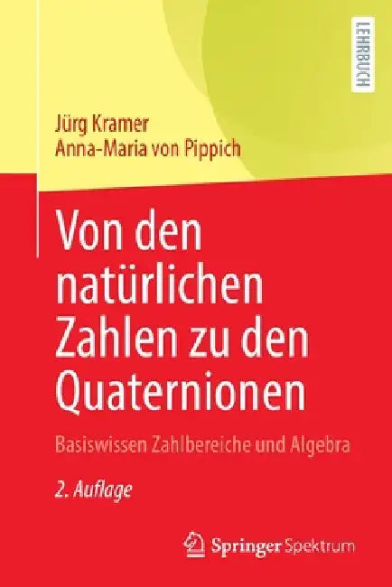 Buy Von Den Natürlichen Zahlen Zu Den Quaternionen (English, Jürg Kramer | Anna-Maria Von Pippich) — BookShops.in