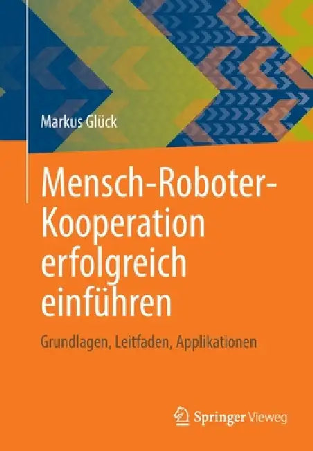 Buy Mensch-Roboter-Kooperation Erfolgreich Einführen (English, Markus Glück) — BookShops.in