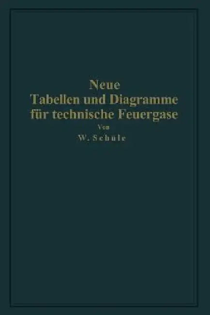 Buy Neue Tabellen Und Diagramme Für Technische Feuergase Und Ihre Bestandteile Von 0° Bis 4000° C (English, Wilhelm Schüle) — BookShops.in