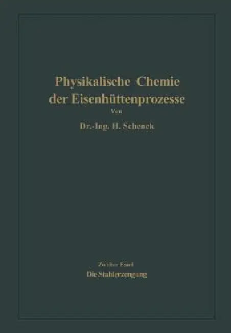 Buy Die Stahlerzeugung by Hermann Schenck | Springer-Verlag | German Hardcover | Material Science & Engineering Textbook | 1934 Edition — BookShops.in