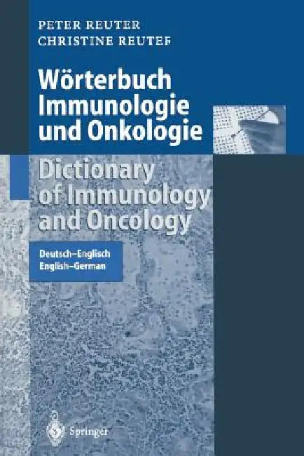 Buy Wörterbuch Immunologie Und Onkologie / Dictionary of Immunology and Oncology | by Peter Reuter | Christine Reuter | Springer | by Peter Reuter | Christine Reuter | Springer | by Peter Reuter | Christine Reuter | Springer | by Peter Reuter | Christine Reuter | Springer | by Peter Reuter | Christine Reuter | Springer | by Peter Reuter | Christine Reuter | Springer | by Peter Reuter | Christine Reuter | Springer | by Peter Reuter | Christine Reuter | Springer | by Peter Reuter | Christine Reuter | — BookShops.in