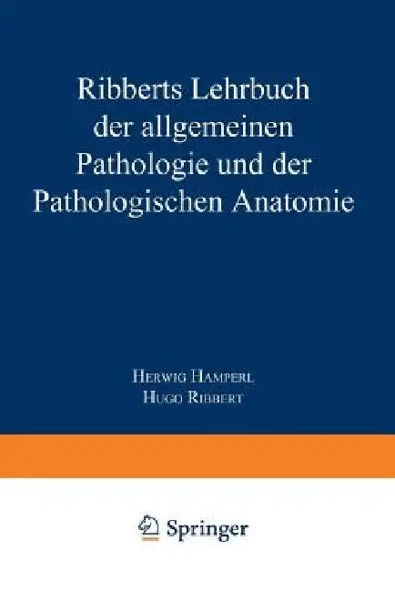 Buy Ribberts Lehrbuch Der Allgemeinen Pathologie Und Der Pathologischen Anatomie | by Herwig Hamperl | Hugo Ribbert | Springer | by Herwig Hamperl | Hugo Ribbert | Springer | by Herwig Hamperl | Hugo Ribbert | Springer | by Herwig Hamperl | Hugo Ribbert | Springer | by Herwig Hamperl | Hugo Ribbert | Springer | by Herwig Hamperl | Hugo Ribbert | Springer | by Herwig Hamperl | Hugo Ribbert | Springer | by Herwig Hamperl | Hugo Ribbert | Springer | by Herwig Hamperl | Hugo Ribbert | Springer | by Herw — BookShops.in