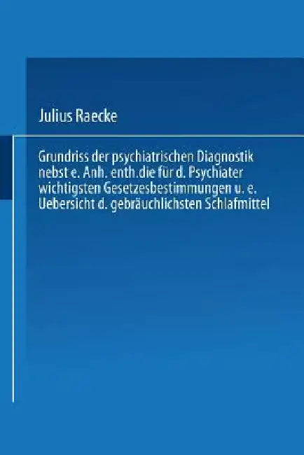 Buy Grundriss Der Psychiatrischen Diagnostik Nebst Einem Anhang Enthaltend Die Für Den Psychiater Wichti | by Julius Raecke | Springer | by Julius Raecke | Springer | by Julius Raecke | Springer | by Julius Raecke | Springer | by Julius Raecke | Springer | by Julius Raecke | Springer | by Julius Raecke | Springer | by Julius Raecke | Springer | by Julius Raecke | Springer | by Julius Raecke | Springer | by Julius Raecke | Springer | by Julius Raecke | Springer | by Julius Raecke | Springer | by Juli — BookShops.in