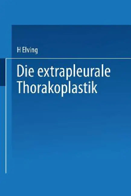 Buy Die Extrapleurale Thorakoplastik (English, H. Elving) — BookShops.in