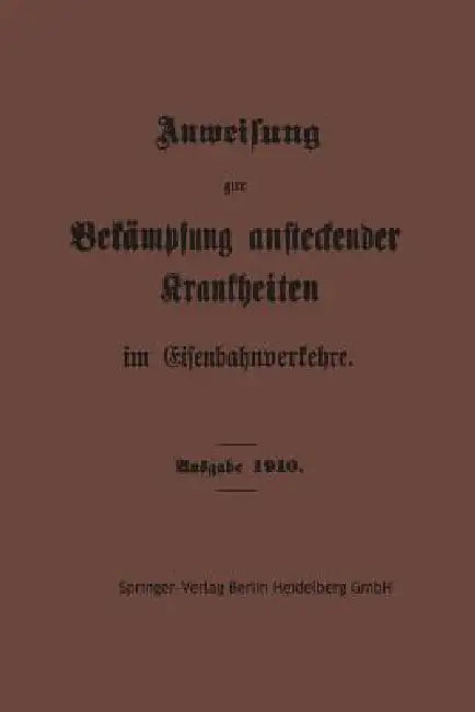 Buy Anweisung Zur Bekämpfung Ansteckender Krankheiten Im Eisenbahnverkehre (English, Springer-Verlag Berlin Heidelberg Gmbh) — BookShops.in