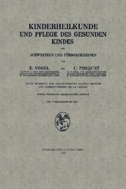 Buy Kinderheilkunde Und Pflege Des Gesunden Kindes Für Schwestern Und Fürsorgerinnen (English, Edmund Nobel | Clemens Peter Pirquet Von Cesenatico | Hedwig Birkner) — BookShops.in