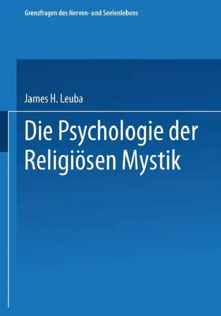 Buy Die Psychologie Der Religiösen Mystik (English, James H. Leuba | Erica Pfohl) — BookShops.in