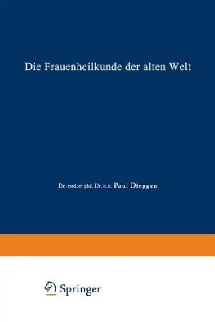 Buy Die Frauenheilkunde Der Alten Welt (English, Paul Diepgen) — BookShops.in