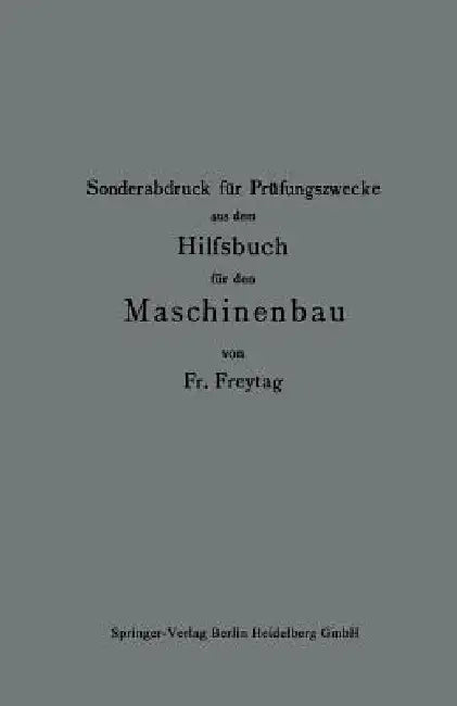 Buy Sonderabdruck Für Prüfungszwecke Aus Dem Hilfsbuch Für Den Maschinenbau by Fr Freytag | Springer | English | Paperback — BookShops.in