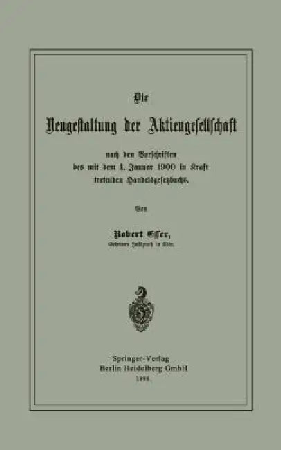 Buy Die Neugestaltung Der Aktiengesellschaft Nach Den Vorschriften Des Mit Dem 1. Januar 1900 in Kraft T (English, Robert Esser) — BookShops.in