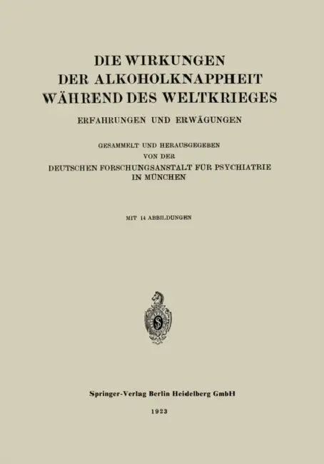 Buy Die Wirkungen Der Alkoholknappheit Während Des Weltkrieges (English, Deutschen Forschungsanstalt Für Psychiat) — BookShops.in