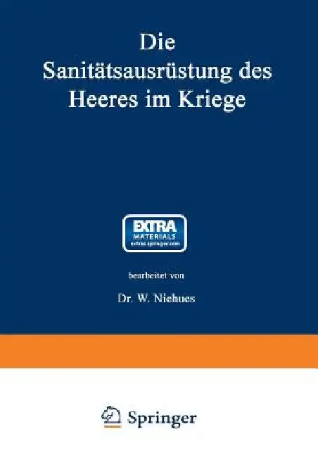 Buy Die Sanitätsausrüstung Des Heeres Im Kriege by Wilhelm Niehues | Springer | English | Paperback | Military Medical Equipment History — BookShops.in