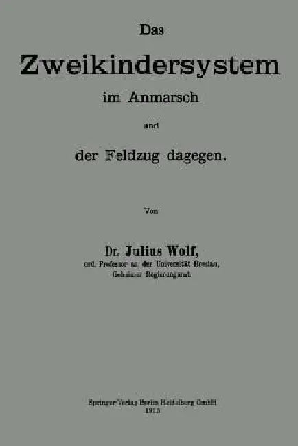 Buy Das Zweikindersystem Im Anmarsch Und Der Feldzug Dagegen (English, Julius Wolf) — BookShops.in