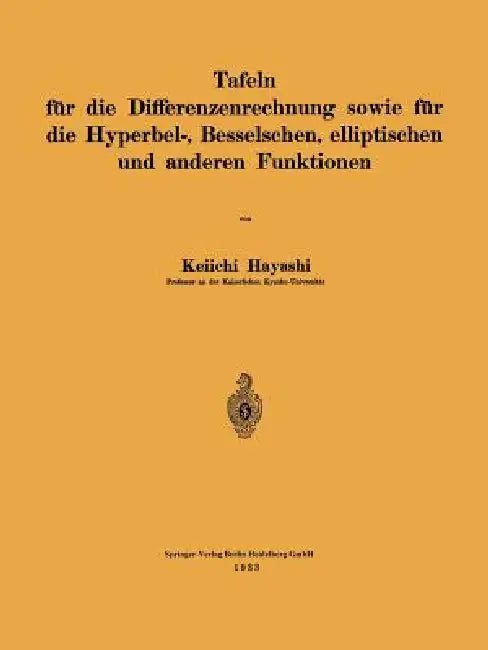 Buy Tafeln Für Die Differenzenrechnung Sowie Für Die Hyperbel-, Besselschen, Elliptischen Und Anderen Fu (English, Keiichi Hayashi) — BookShops.in