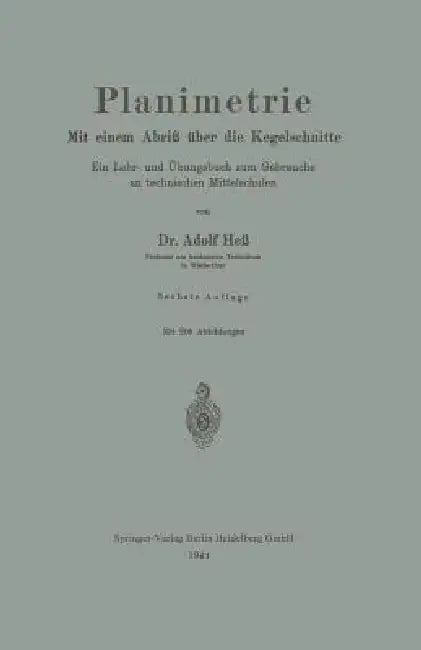 Buy Planimetrie: Mit einem Abriß über die Kegelschnitte by Adolf Hess | Springer-Verlag | German Hardcover | 1941 Edition | Geometry Textbook for Higher Education & Physics Students — BookShops.in