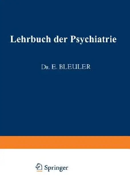 Buy Lehrbuch Der Psychiatrie | by Eugen Bleuler | Springer | by Eugen Bleuler | Springer | by Eugen Bleuler | Springer | by Eugen Bleuler | Springer | by Eugen Bleuler | Springer | by Eugen Bleuler | Springer | by Eugen Bleuler | Springer | by Eugen Bleuler | Springer | by Eugen Bleuler | Springer | by Eugen Bleuler | Springer | by Eugen Bleuler | Springer | by Eugen Bleuler | Springer | by Eugen Bleuler | Springer | by Eugen Bleuler | Springer | by Eugen Bleuler | Springer | by Eugen Bleuler | Spri — BookShops.in