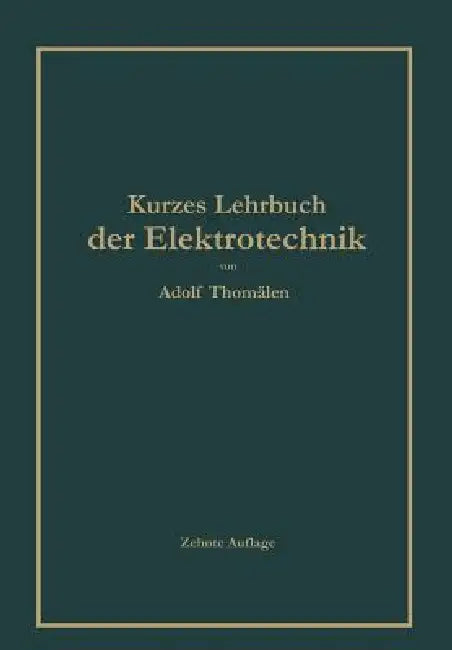 Kurzes Lehrbuch Der Elektrotechnik (English, Adolf Thomälen)