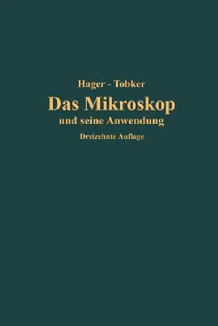 Buy Das Mikroskop Und Seine Anwendung (English, Hermann Hager | Friedrich Tobler) — BookShops.in